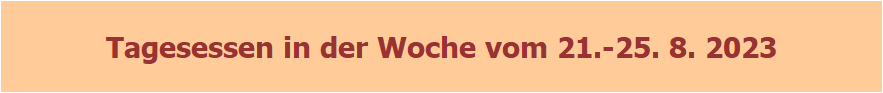 Mittagstisch 7.-11.8.2023